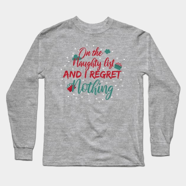 On The Naughty List And I Regret Nothing Long Sleeve T-Shirt by SAM DLS